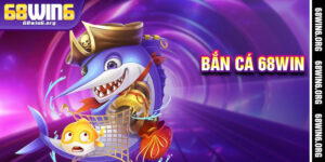 Bắn Cá 68win
