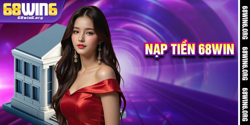 Nạp Tiền 68win6