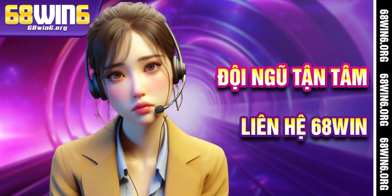 Liên Hệ 68win - Đội Ngũ Tận Tâm