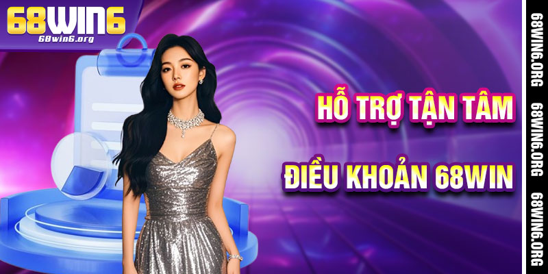 Điều Khoản 68win - Hỗ Trợ Tận Tâm