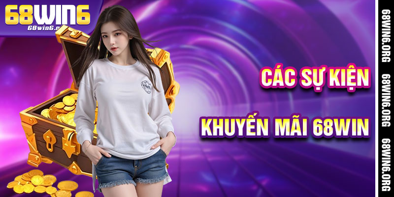 Khuyến Mãi 68win - Hoàn Trả Và Sự Kiện