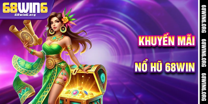Nổ Hũ 68win - Kho Báu Ưu Đãi