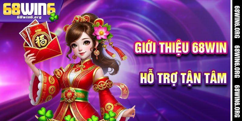 Giới Thiệu 68win - Hỗ Trợ Tận Tâm