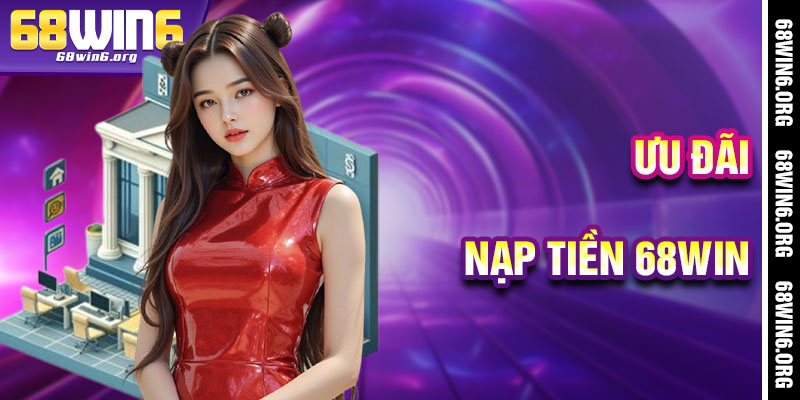 Nạp Tiền 68win - Kho Báu Ưu Đãi