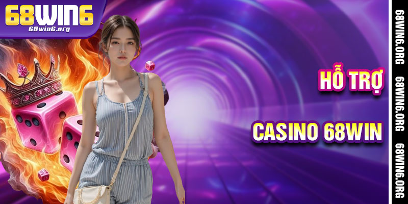 Casino 68win - Hỗ Trợ Tận Tâm