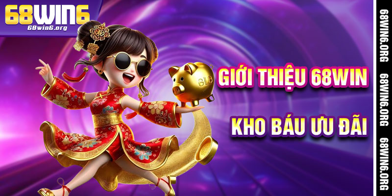Giới Thiệu 68win - Kho Báu Ưu Đãi